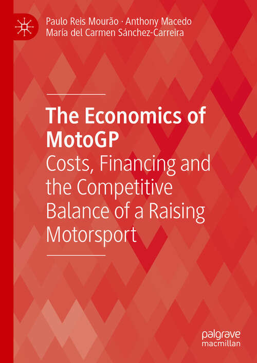 Book cover of The Economics of MotoGP: Costs, Financing and the Competitive Balance of a Raising Motorsport
