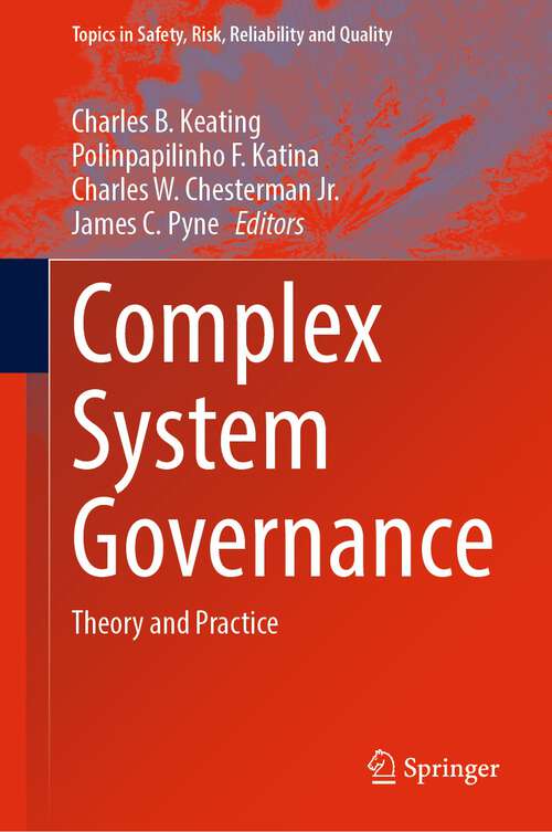 Complex System Governance: Theory and Practice (Topics in Safety, Risk, Reliability and Quality #40)