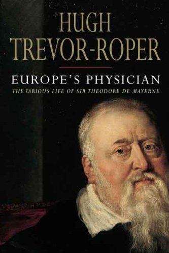 Book cover of Europe's Physician: The Life of Sir Theodore de Mayerne, 1573-1655