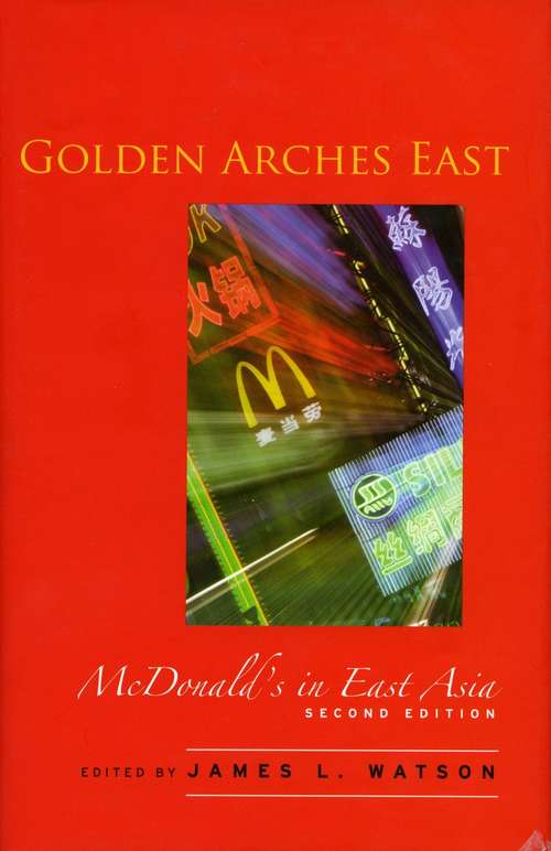 Book cover of Golden Arches East: McDonald's in East Asia (Second Edition)