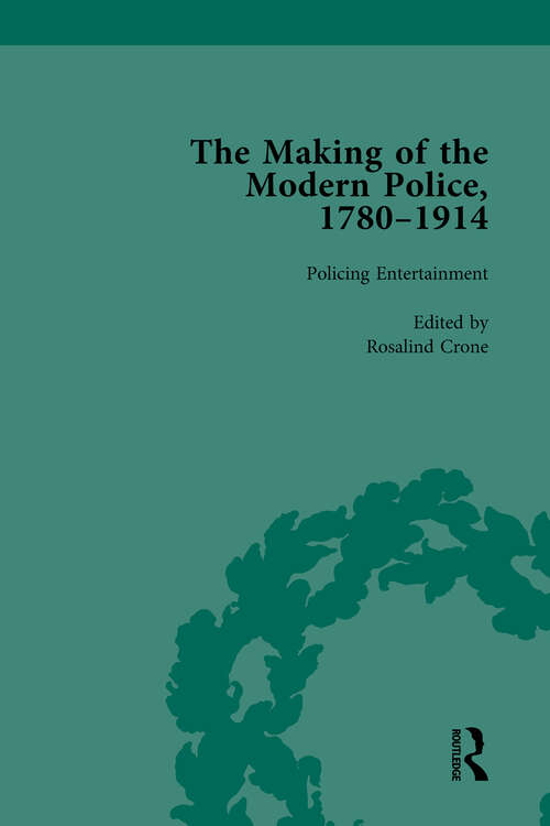 The Making of the Modern Police, 1780–1914, Part II vol 4