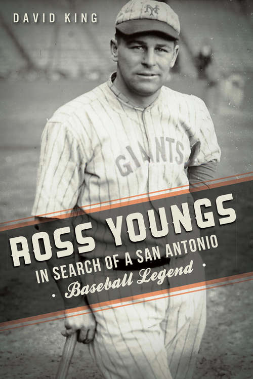 Ross Youngs: In Search of a San Antonio Baseball Legend (Sports)