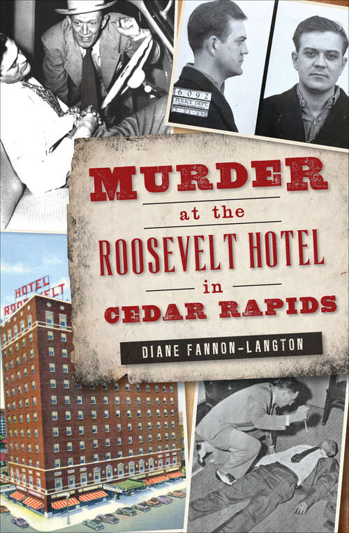 Book cover of Murder at the Roosevelt Hotel in Cedar Rapids (True Crime Ser.)