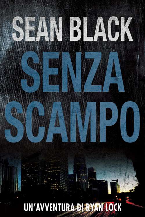 Book cover of Senza scampo - Serie di Ryan Lock vol. 3