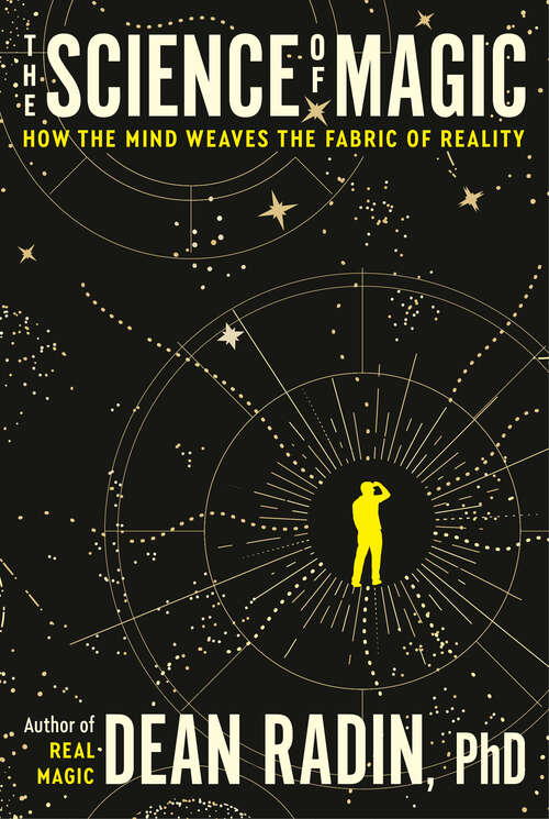 Book cover of The Science of Magic: How the Mind Weaves the Fabric of Reality