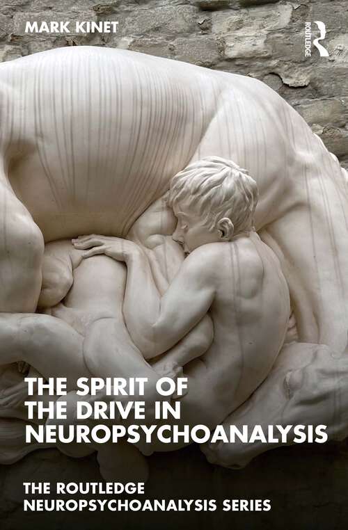 Book cover of The Spirit of the Drive in Neuropsychoanalysis (The Routledge Neuropsychoanalysis Series)