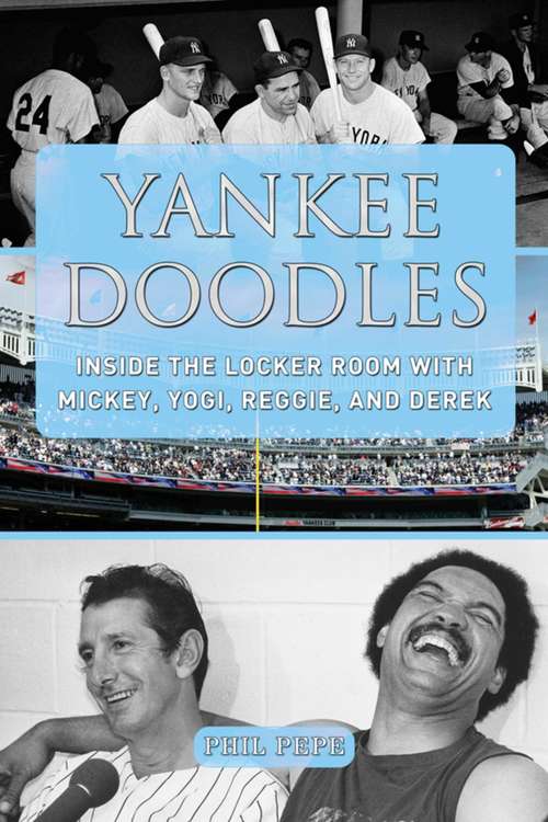 Book cover of Yankee Doodles: Inside the Locker Room with Mickey, Yogi, Reggie, and Derek