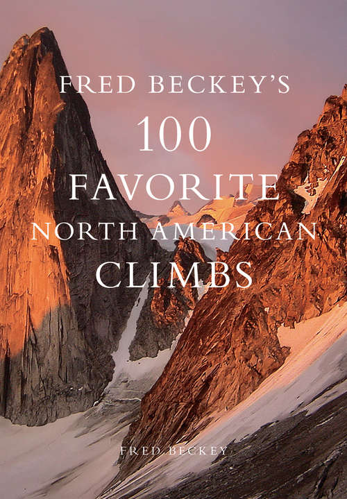 Book cover of Fred Beckey's 100 Favorite North American Climbs