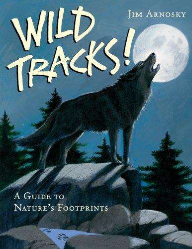 Book cover of Wild Tracks!: A Guide to Nature's Footprints