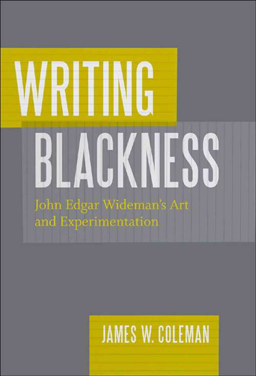 Book cover of Writing Blackness: John Edgar Wideman's Art and Experimentation