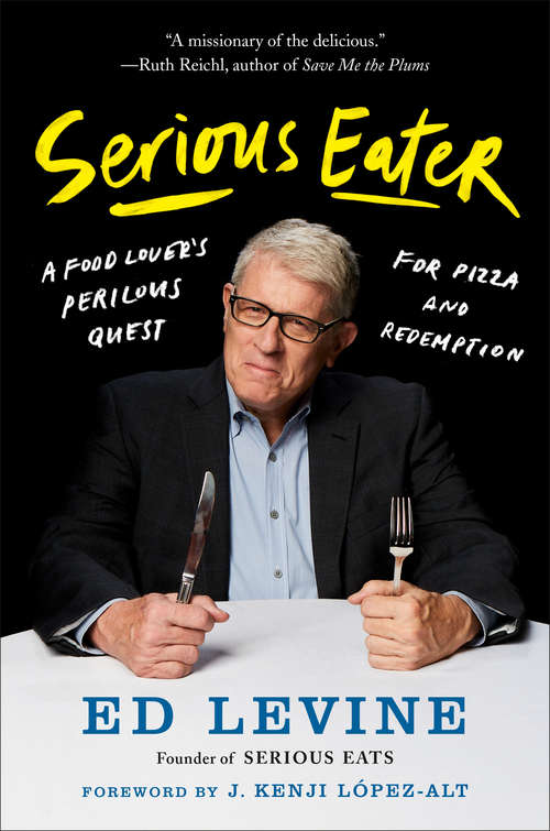 Book cover of Serious Eater: A Food Lover's Perilous Quest for Pizza and Redemption