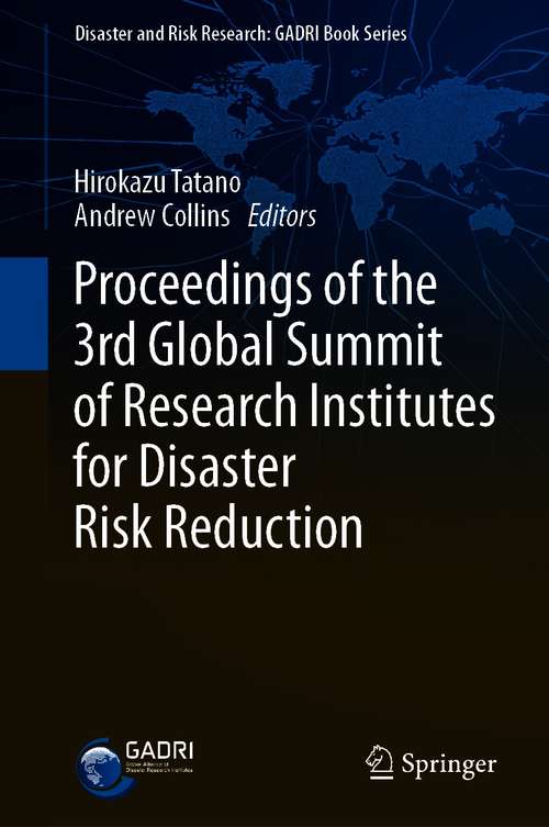 Proceedings of the 3rd Global Summit of Research Institutes for Disaster Risk Reduction (Disaster and Risk Research: GADRI Book Series)