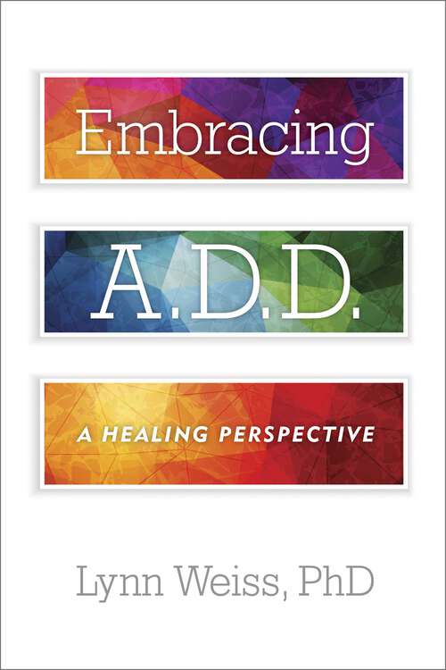 Book cover of Embracing A.D.D.: A Healing Perspective