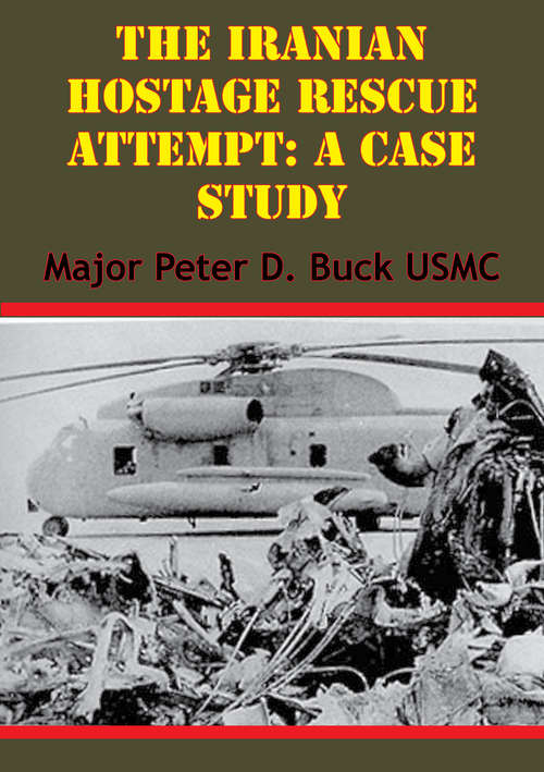 Book cover of The Iranian Hostage Rescue Attempt: A Case Study