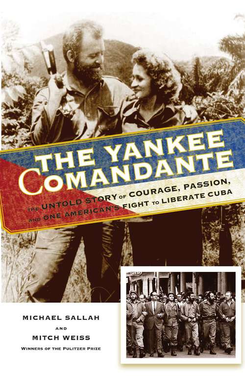 Book cover of The Yankee Comandante: The Untold Story of Courage, Passion, and One American's Fight to Liberate Cuba