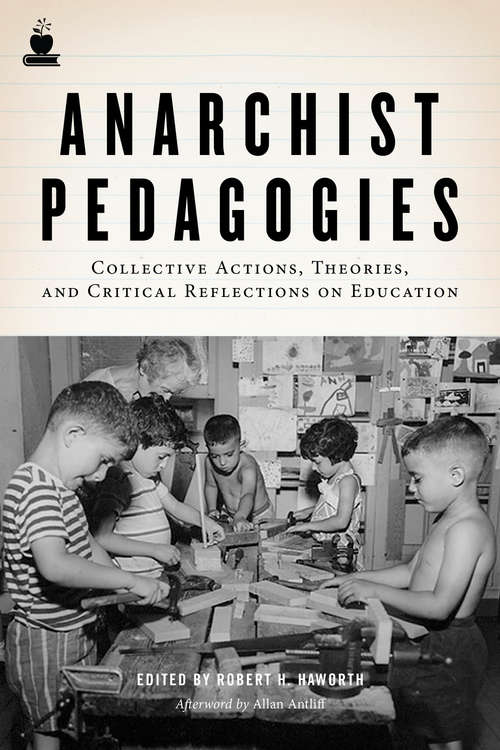 Book cover of Anarchist Pedagogies: Collective Actions, Theories, and Critical Reflections on Education