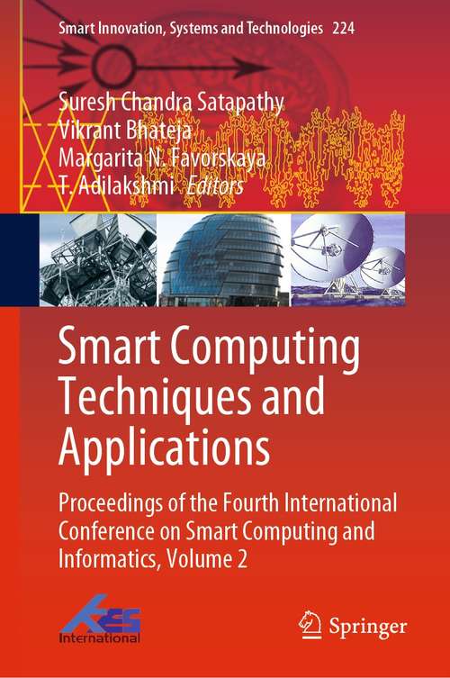 Smart Computing Techniques and Applications: Proceedings of the Fourth International Conference on Smart Computing and Informatics, Volume 2 (Smart Innovation, Systems and Technologies #224)