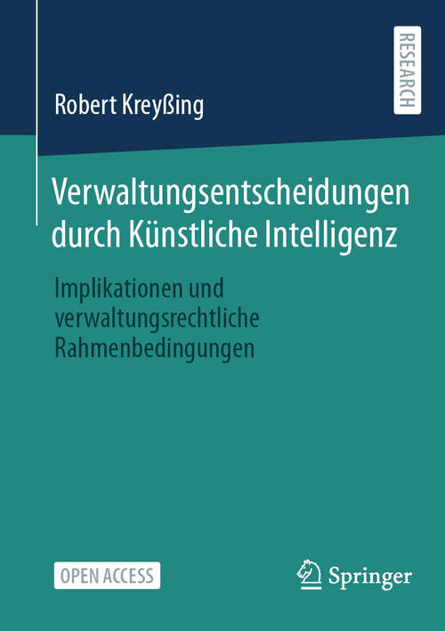 Book cover of Verwaltungsentscheidungen durch Künstliche Intelligenz: Implikationen und verwaltungsrechtliche Rahmenbedingungen