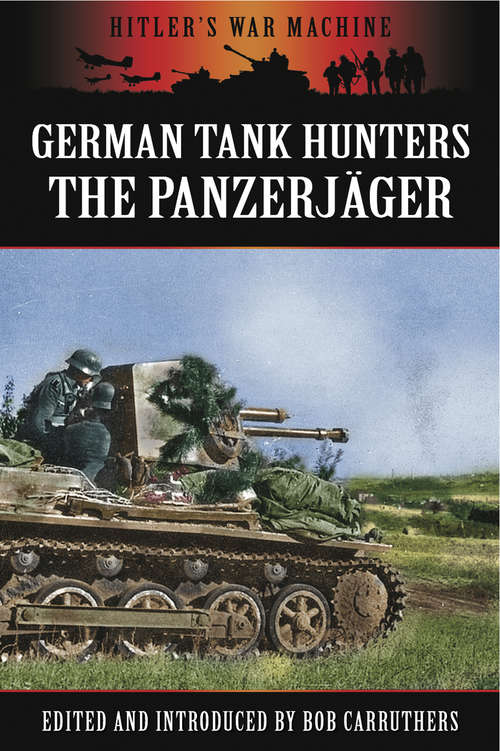 Book cover of German Tank Hunters: The Panzerjäger (Hitler's War Machine)