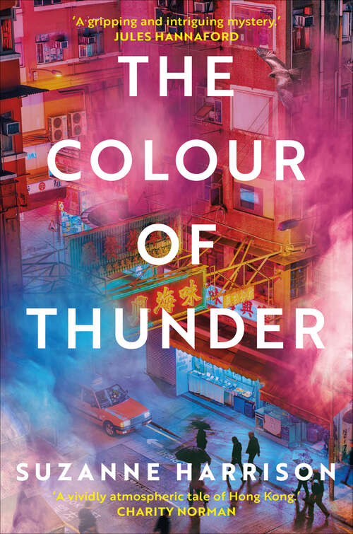 Book cover of The Colour of Thunder: Intertwining Paths And A Hunt For Truth In Hong Kong