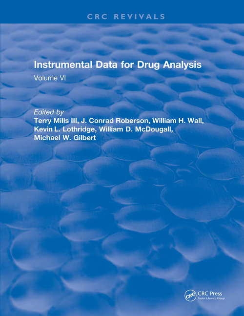 Instrumental Data for Drug Analysis: Volume VI (Forensic And Police Science Ser.)