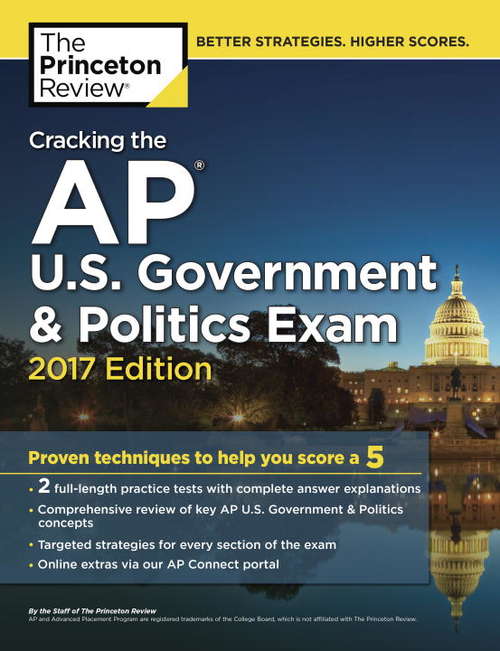 Book cover of Cracking the AP U.S. Government & Politics Exam, 2017 Edition: Proven Techniques to Help You Score a 5