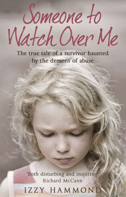 Book cover of Someone To Watch Over Me: The True Tale of a Survivor Haunted by the Demons of Abuse