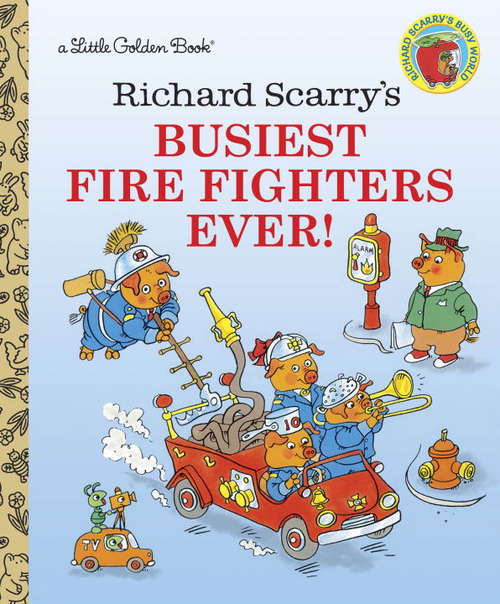 Book cover of Richard Scarry's Busiest firefighter Ever! (Little Golden Book)