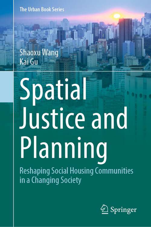Book cover of Spatial Justice and Planning: Reshaping Social Housing Communities in a Changing Society (1st ed. 2023) (The Urban Book Series)