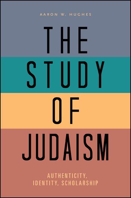 Book cover of The Study of Judaism: Authenticity, Identity, Scholarship