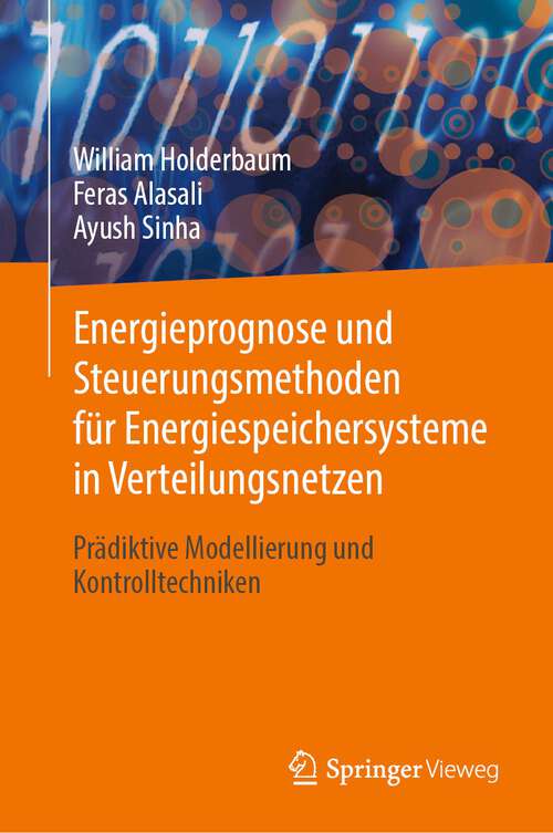 Book cover of Energieprognose und Steuerungsmethoden für Energiespeichersysteme in Verteilungsnetzen: Prädiktive Modellierung und Kontrolltechniken (1. Aufl. 2023)