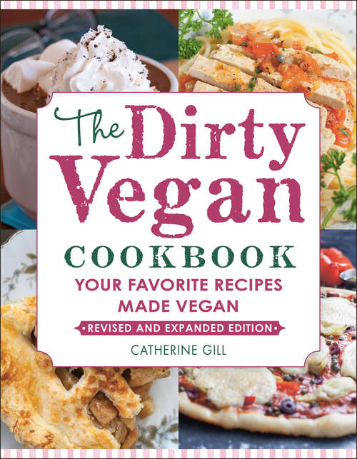 Book cover of The Dirty Vegan Cookbook, Revised Edition: Your Favorite Recipes Made Vegan