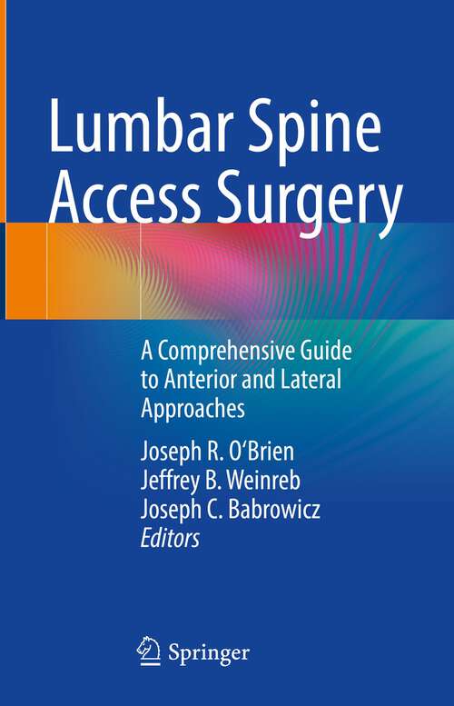 Book cover of Lumbar Spine Access Surgery: A Comprehensive Guide to Anterior and Lateral Approaches (1st ed. 2023)