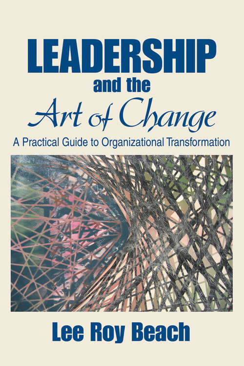Book cover of Leadership and the Art of Change: A Practical Guide to Organizational Transformation