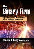 The Binary Firm: Digital Management Transformation for the Non-Digital Organization