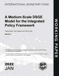A Medium-Scale DSGE Model for the Integrated Policy Framework (Imf Working Papers)
