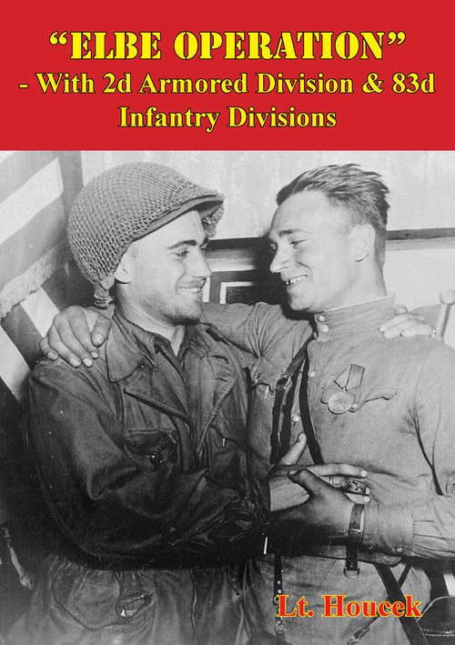 Book cover of “Elbe Operation” - With 2d Armored Division & 83d Infantry Divisions