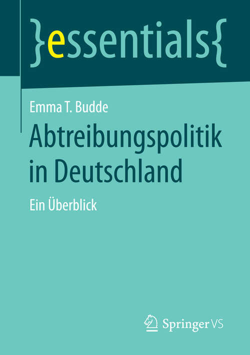 Book cover of Abtreibungspolitik in Deutschland: Ein Überblick (essentials)