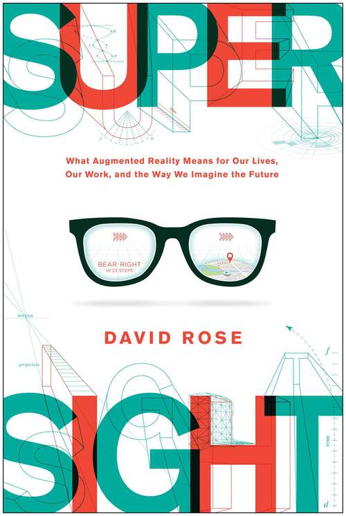 Book cover of SuperSight: What Augmented Reality Means for Our Lives, Our Work, and the Way We Imagine the Future