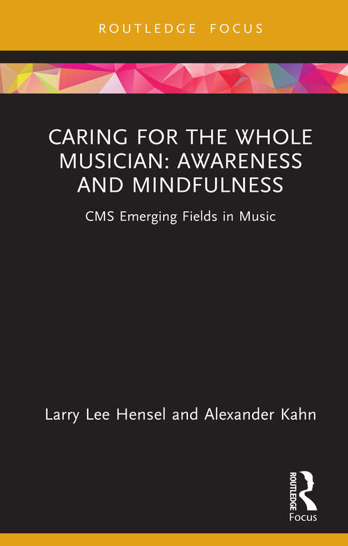 Book cover of Caring for the Whole Musician: CMS Emerging Fields in Music (CMS Emerging Fields in Music)