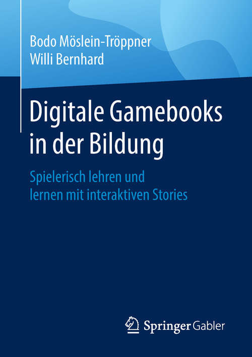 Book cover of Digitale Gamebooks in der Bildung: Spielerisch Lehren Und Lernen Mit Interaktiven Stories
