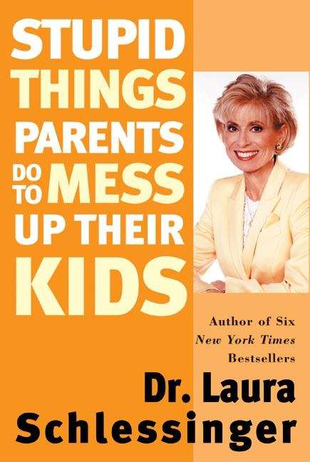 Book cover of Stupid Things Parents Do To Mess Up Their Kids