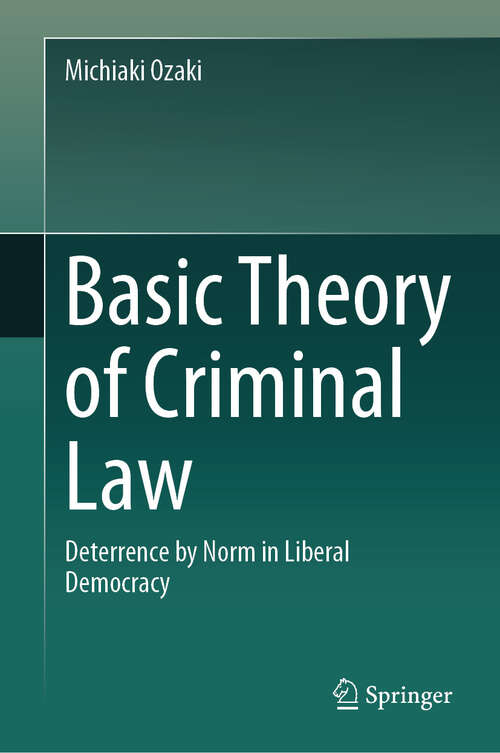 Book cover of Basic Theory of Criminal Law: Deterrence by Norm in Liberal Democracy