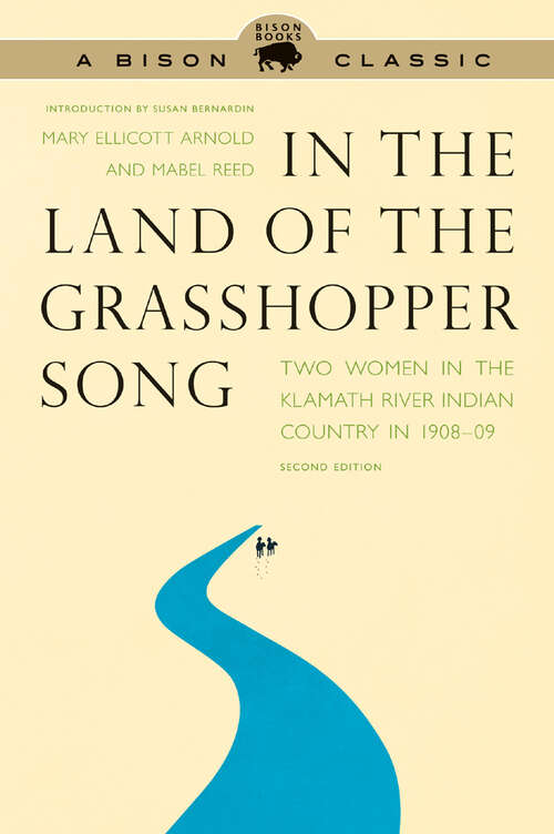 Book cover of In the Land of the Grasshopper Song: Two Women in the Klamath River Indian Country in 1908-09, Second Edition