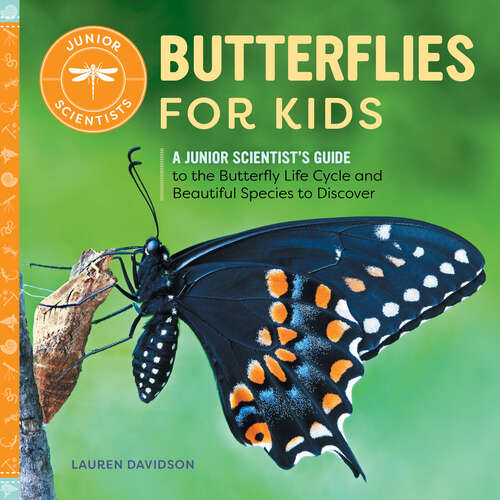 Book cover of Butterflies for Kids: A Junior Scientist's Guide to the Butterfly Life Cycle and Beautiful Species to Discover (Junior Scientists)