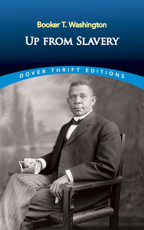 Up from Slavery: An Autobiography (Dover Thrift Editions)