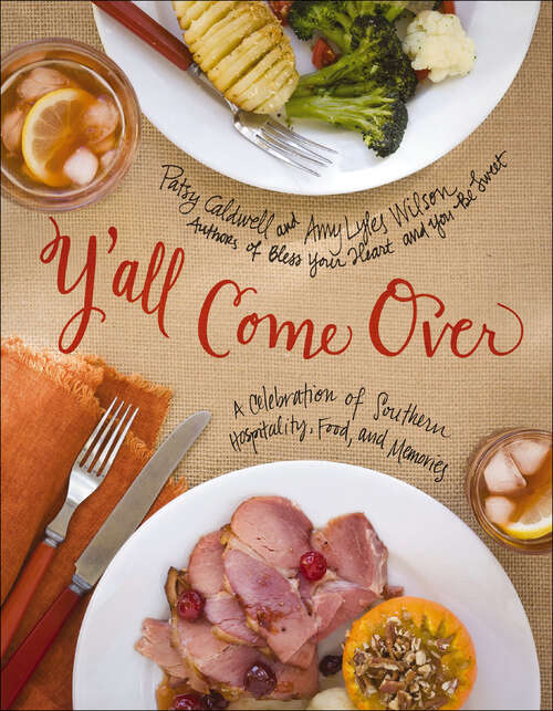 Book cover of Y'all Come Over: A Celebration of Southern Hospitality, Food, and Memories