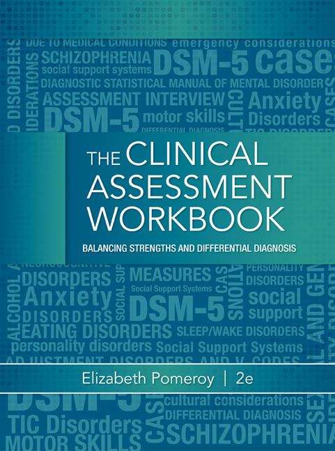 Book cover of The Clinical Assessment Workbook Balancing Strengths and Differential Diagnosis  Second Edition