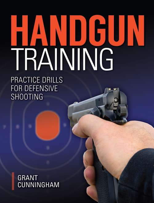 Book cover of Handgun Training - Practice Drills For Defensive Shooting