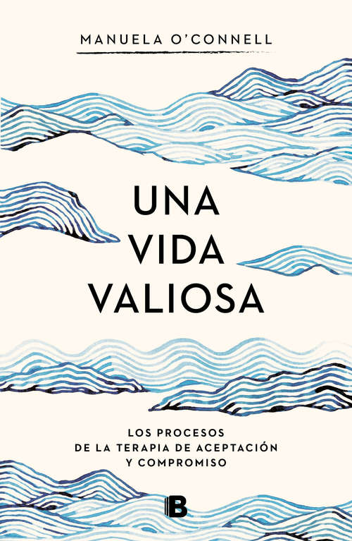 Book cover of Una vida valiosa: Los procesos de la terapia de aceptación y compromiso